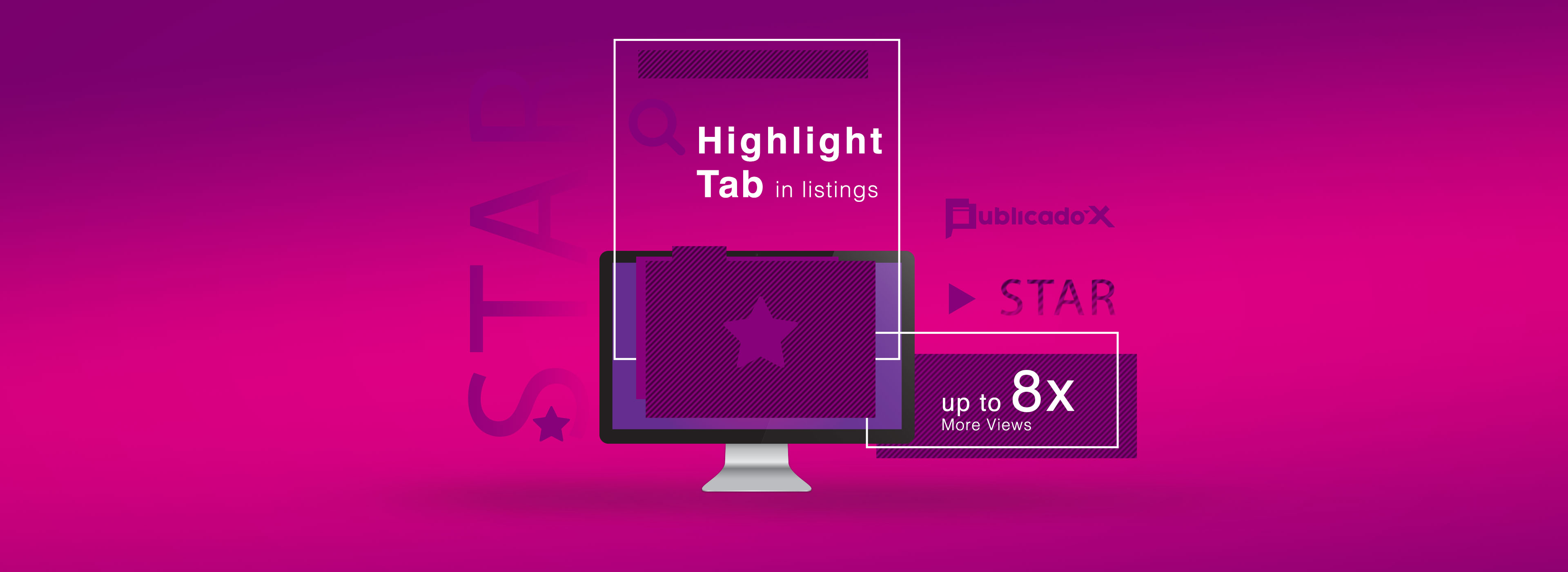 With Star Highlight your ad will appear on our Homepage in a prominent block, on all pages of the category and you will be able to benefit from 8X more views in up to 1 Month.